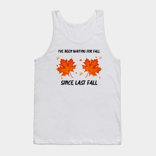 I’ve Been Waiting For Fall Since Fall – Autumn is My Favorite Season Funny Design Tank Top